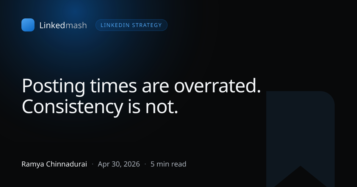 Posting times are overrated. Consistency is not.