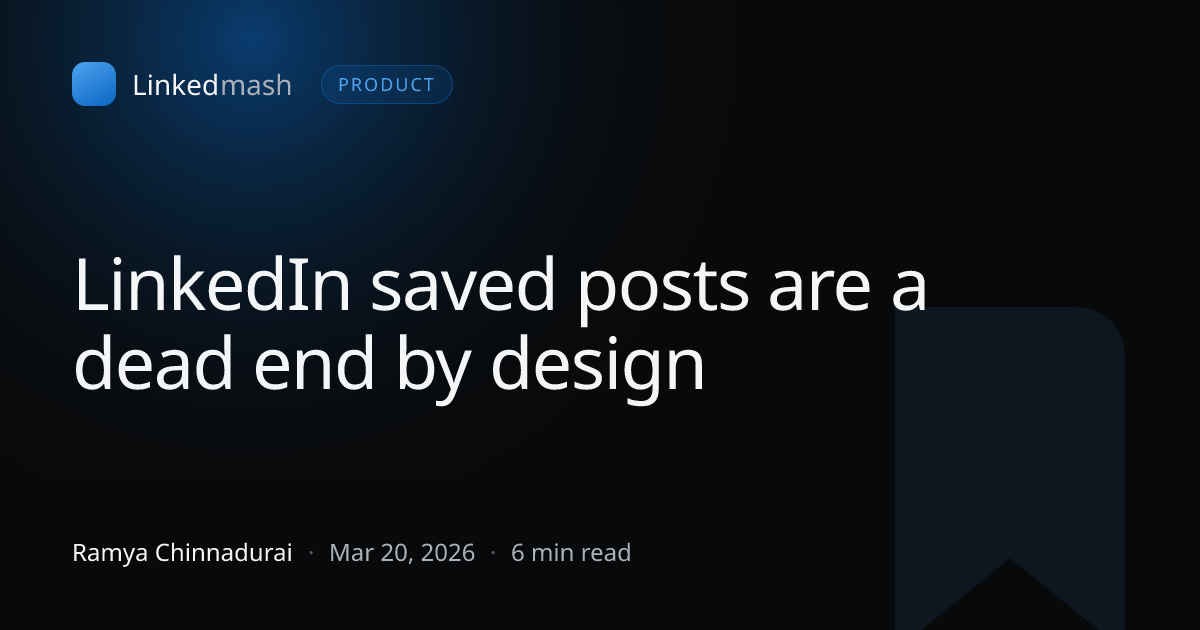 LinkedIn saved posts are a dead end by design